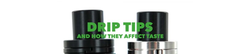 How Drip Tip's Affect Vape Flavors